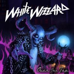 White Wizzard : Over the Top